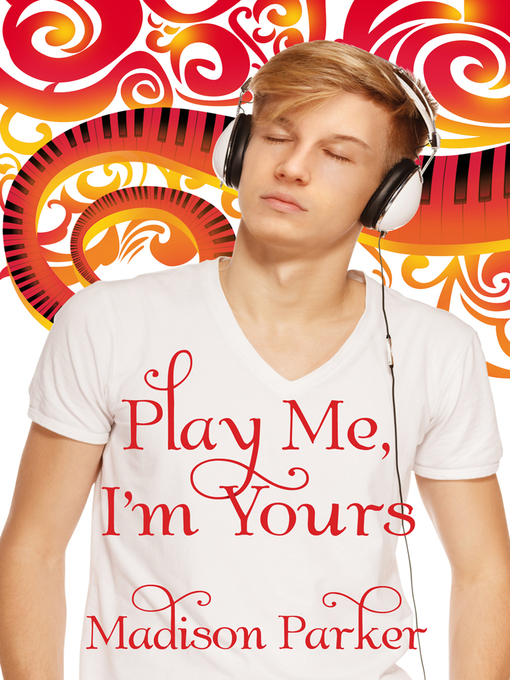 Title details for Play Me, I'm Yours by Madison Parker - Available